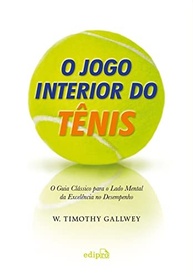 O Jogo Interior do Tênis: Domine Sua Mente e Alcance a Excelência - imagem 2