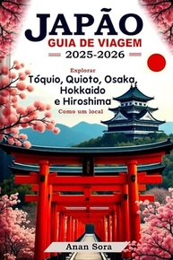 explore-local-2026-de-e-viagem-osaka-um-kyoto-toquio-a-como-guia-japao-mais-2025-a