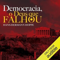 falhou-de-hans-hermann-a-deus-desvende-que-hoppe-o-a-democracia-critica-a