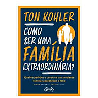 Família Extraordinária: Guia para um Lar Feliz - imagem 1