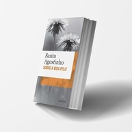 Sobre a Vida Feliz - Ed. Bolso: Descubra a Verdadeira Felicidade com Santo Agostinho - imagem 4