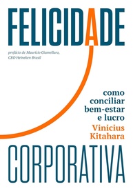 Felicidade Corporativa: O Guia Essencial para Conciliar Bem-Estar e Lucro - imagem 1