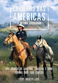 Cavaleiro das Américas: A Última Cavalgada - A Jornada Épica de Filipe Masetti Leite - imagem 1