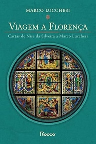 florenca-viagem-a-lucchesi-da-a-marco-intimas-cartas-a-nise-silveira-edicao-de-ampliada-a
