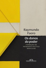 formacao-por-politico-os-patronato-do-a-donos-do-brasileiro-faoro-raymundo-a-poder-a