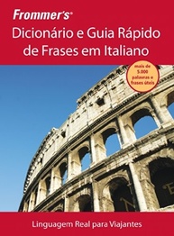 Dicionário e Guia Rápido de Frases em Italiano Frommer's: Fale como um Nativo! - imagem 2