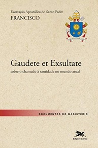 gaudete-apostolica-francisco-chamado-a-et-de-a-exortacao-santidade-o-exsultate-a