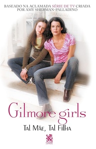 gilmore-conexao-girls-inesquecivel-a-mae-a-tal-filha-tal-a