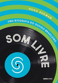 gravadora-do-ouvido-a-livre-nacional-a-brasileiro-da-som-historia-uma-biografia-maior-a