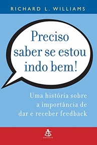 Preciso Saber Se Estou Indo Bem!: O Guia Essencial para Feedback Construtivo - imagem 2