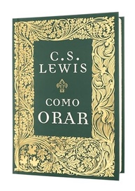 Como Orar: Guia Essencial de C.S. Lewis para uma Conexão Profunda com Deus - imagem 4