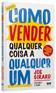 Como Vender Qualquer Coisa a Qualquer Um: O Guia Definitivo de Joe Girard - imagem 4