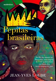 herois-descubra-5000km-em-a-de-viagem-pepitas-esquecidos-brasileiras-negros-epica-a