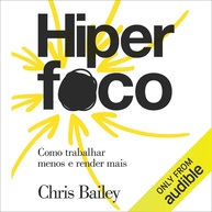 Hiperfoco: Trabalhe Menos, Renda Mais e Domine Sua Atenção - imagem 1