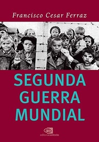 historia-humano-a-guerra-segunda-mundial-impacto-essencial-e-a