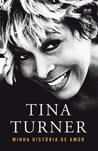 Tina Turner: Minha História de Amor - A Biografia Reveladora da Rainha do Rock - imagem 2