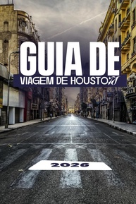 houston-2026-o-de-guia-texas-a-autentico-descubra-viagem-a