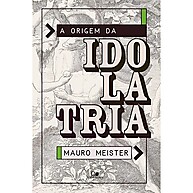 Idolatria: Origem e Como Vencer 📚 - imagem 1
