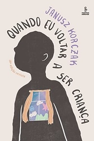Quando Eu Voltar a Ser Criança: Redescubra a Magia da Infância com Janusz Korczak - imagem 2