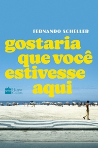 Gostaria Que Você Estivesse Aqui: Um Romance Intenso Sobre Perder a Inocência no Rio dos Anos 80 - imagem 1