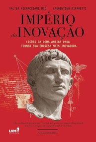 inovacao-a-licoes-antiga-roma-revolucionar-da-imperio-empresa-para-da-sua-a