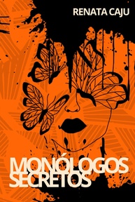 intimos-monologos-reveladores-de-caju-a-renata-e-secretos-poemas-a