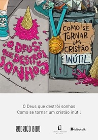 inutil-a-que-o-colecao-e-destroi-deus-bibo-cristao-sonhos-rodrigo-a
