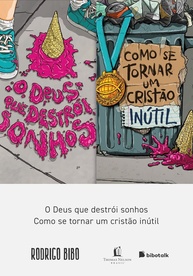 inutil-o-a-sonhos-cristao-colecao-e-destroi-que-deus-bibo-rodrigo-a