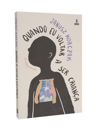Quando Eu Voltar a Ser Criança: Redescubra a Infância com Janusz Korczak - imagem 4