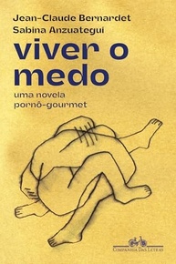 Viver o Medo: A Novela Pornô-Gourmet de Jean-Claude Bernardet e Sabina Anzuategui - imagem 2