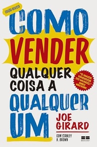 Como Vender Qualquer Coisa a Qualquer Um: O Guia Definitivo de Joe Girard - imagem 2