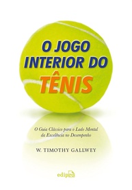 O Jogo Interior do Tênis: Domine Sua Mente e Alcance a Excelência - imagem 1