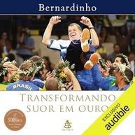 jornada-em-ouro-a-para-bernardinho-transformando-de-excelencia-suor-a-a