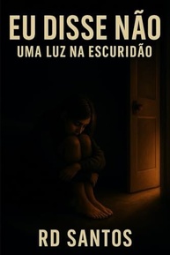 Eu Disse Não: Uma Luz Na Escuridão - Descubra a Jornada de Júlia - imagem 2