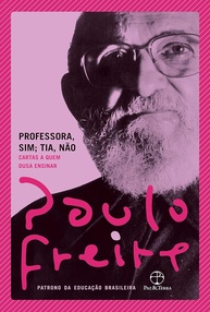 Professora, Sim; Tia, Não: O Legado de Paulo Freire para a Transformação Social - imagem 1