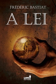 lei-frederic-de-justica-sobre-e-a-a-a-liberdade-obra-prima-bastiat-a