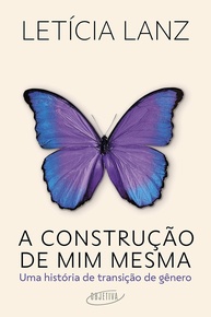 A Construção de Mim Mesma: A Corajosa Jornada de Transição de Gênero de Letícia Lanz - imagem 1
