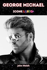 lgbtq-e-do-musical-icone-a-a-george-michael-definitiva-biografia-a