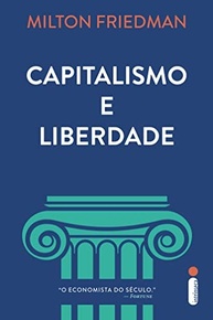 liberdade-e-friedman-a-essencial-a-milton-capitalismo-obra-de-a