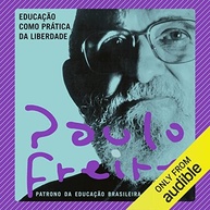 liberdade-freire-da-a-pratica-paulo-como-transforme-com-educacao-vidas-a