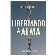Libertando a Alma: A Jornada do Perdão por Helena Raquel - imagem 1