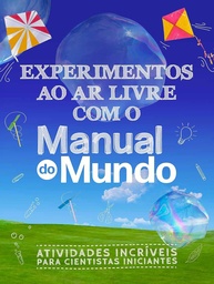 Manual do Mundo: Experimentos Incríveis ao Ar Livre para Jovens Cientistas - imagem 1