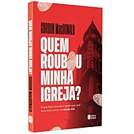Quem Roubou a Minha Igreja? | Gordon MacDonald - imagem 2