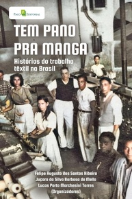 Tem Pano Para Manga: Desvende a História do Trabalho Têxtil no Brasil - imagem 1