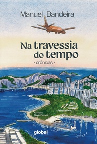Na Travessia do Tempo: Crônicas Inéditas de Manuel Bandeira - imagem 1