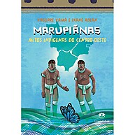 Marupiãnas: Mitos Indígenas do Centro-Oeste - imagem 1