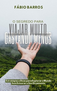 Viaje Mais Gastando Menos: O Guia Definitivo para Aventuras Econômicas - imagem 1