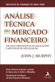 Análise Técnica do Mercado Financeiro: O Guia Definitivo para Traders e Investidores - imagem 1