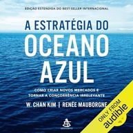 A Estratégia do Oceano Azul: Crie Mercados Lucrativos e Elimine a Concorrência - imagem 2