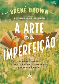 A Arte da Imperfeição: Seja Você Mesmo e Viva com Coragem - imagem 1
